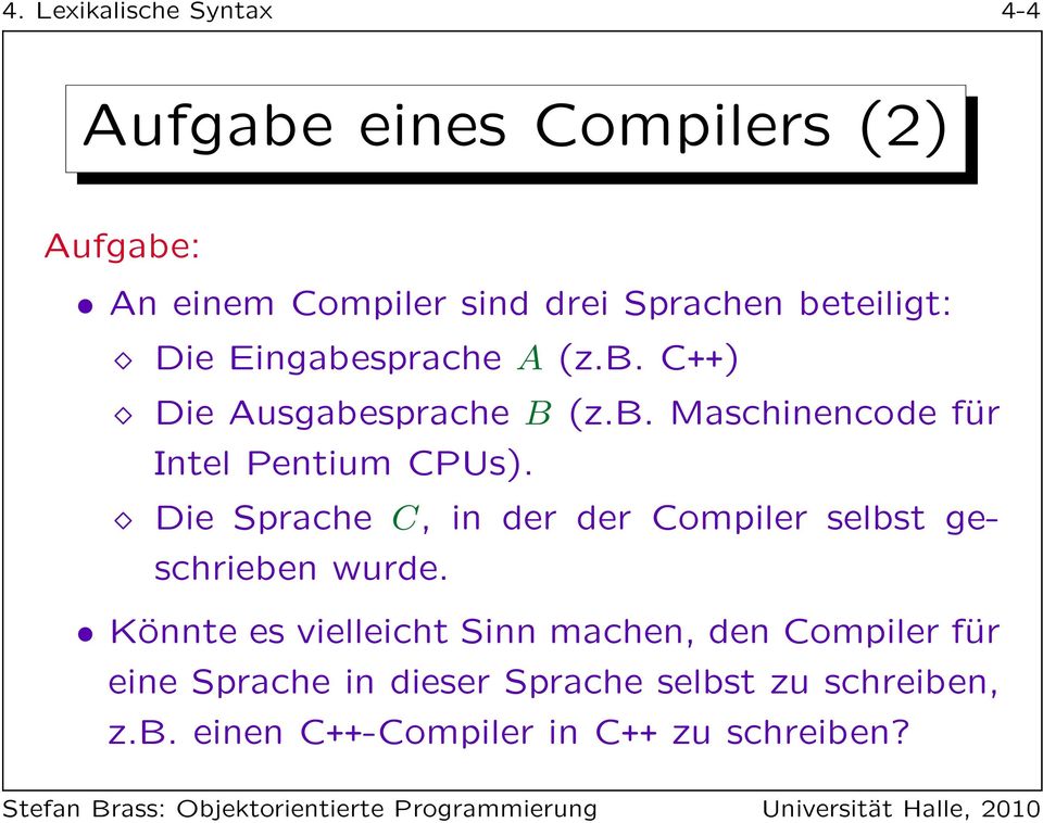 Die Sprache C, in der der Compiler selbst geschrieben wurde.