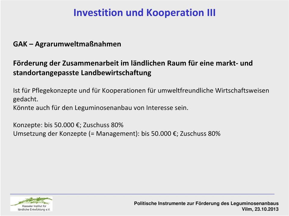 Kooperationen für umweltfreundliche Wirtschaftsweisen gedacht.