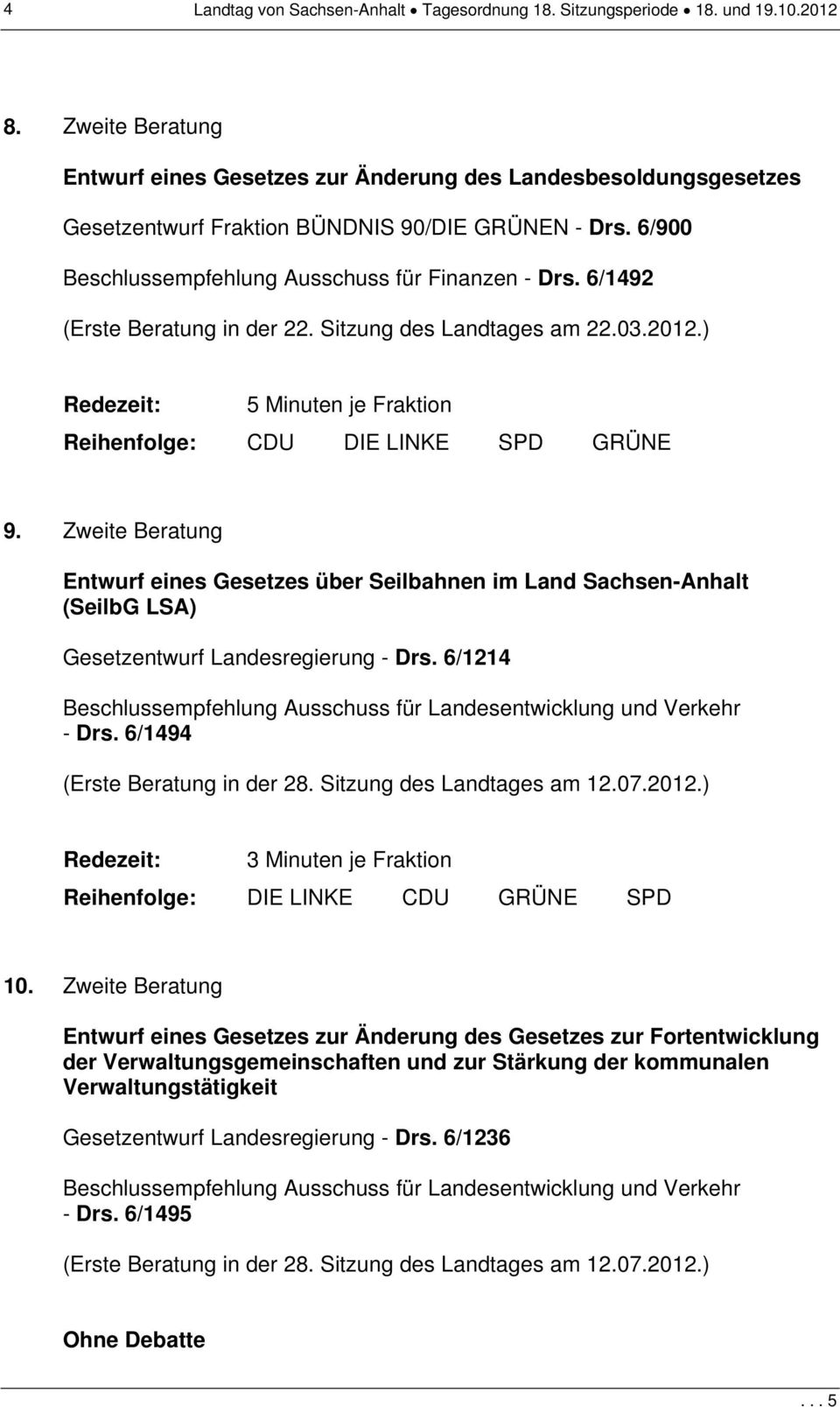 6/1492 (Erste Beratung in der 22. Sitzung des Landtages am 22.03.2012.) 9.