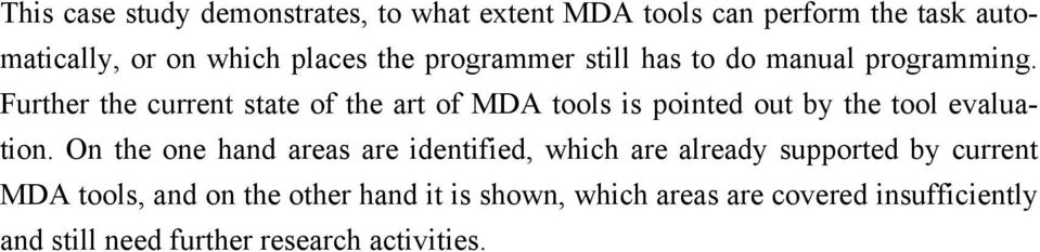 Further the current state of the art of MDA tools is pointed out by the tool evaluation.