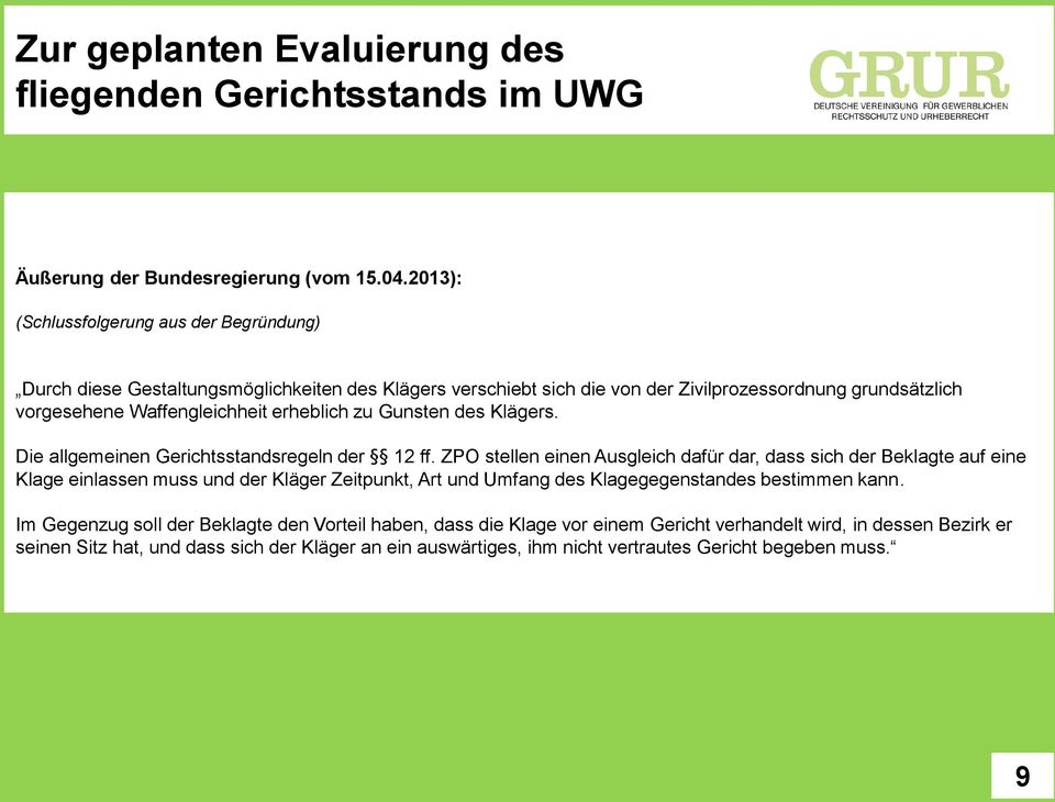 Waffengleichheit erheblich zu Gunsten des Klägers. Die allgemeinen Gerichtsstandsregeln der 12 ff.