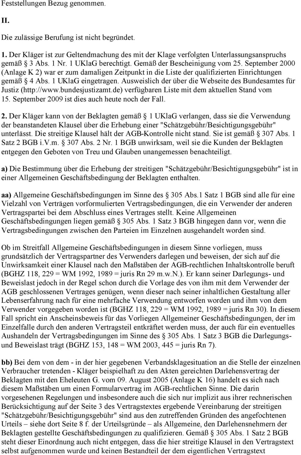 Ausweislich der über die Webseite des Bundesamtes für Justiz (http://www.bundesjustizamt.de) verfügbaren Liste mit dem aktuellen Stand vom 15. September 20