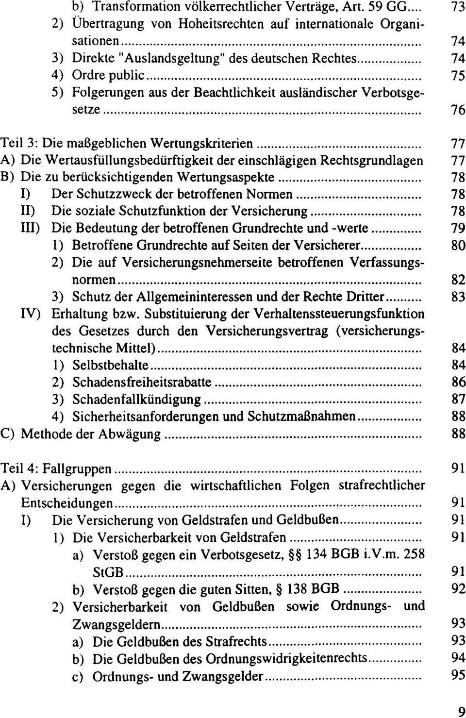 ausländischer Verbotsgesetze 76 Teil 3: Die maßgeblichen Wertungskriterien 77 A) Die Wertausfüllungsbedürftigkeit der einschlägigen Rechtsgrundlagen 77 B) Die zu berücksichtigenden Wertungsaspekte 78