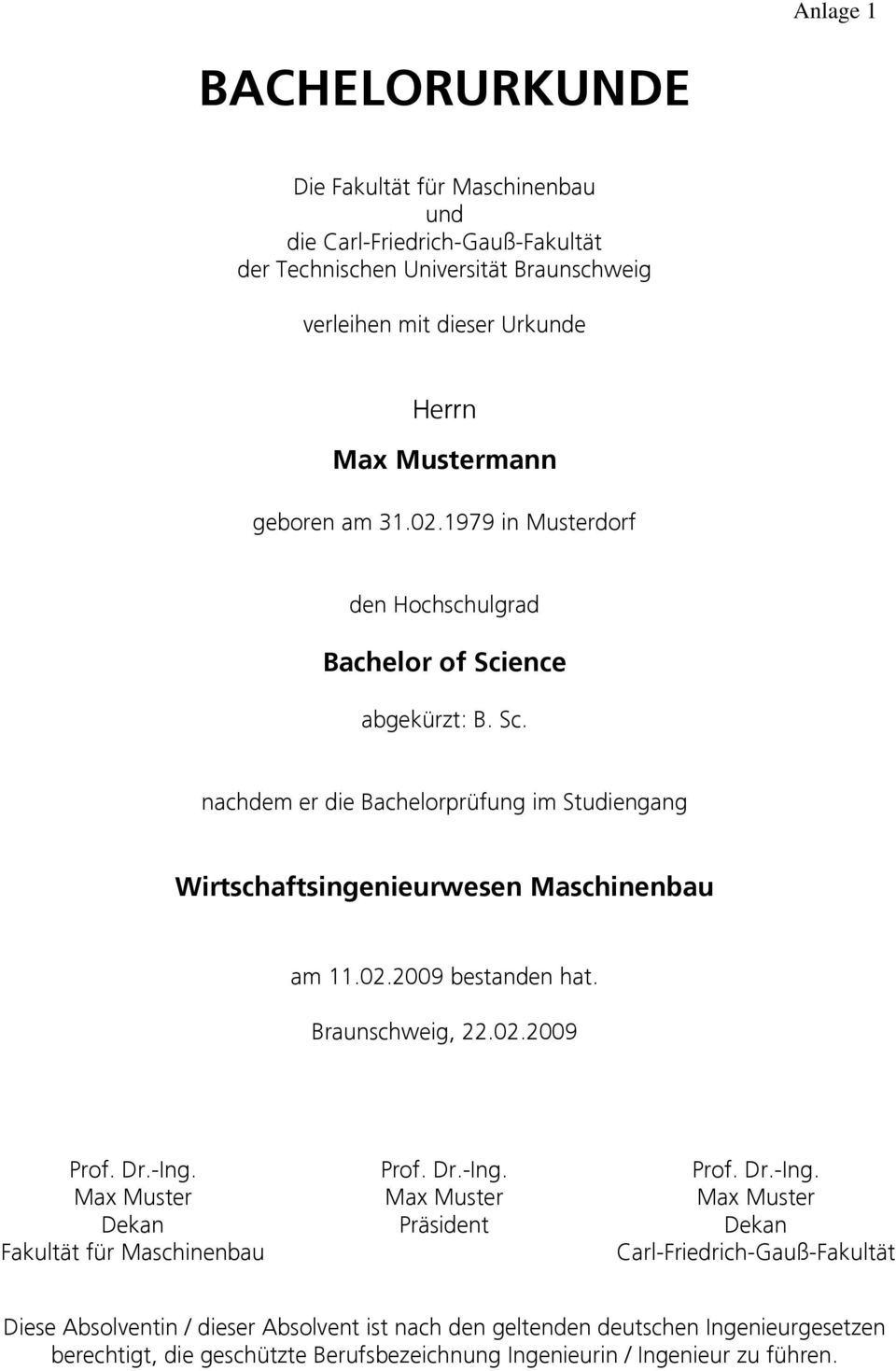 02.2009 bestanden hat. Braunschweig, 22.02.2009 Prof. Dr.-Ing.