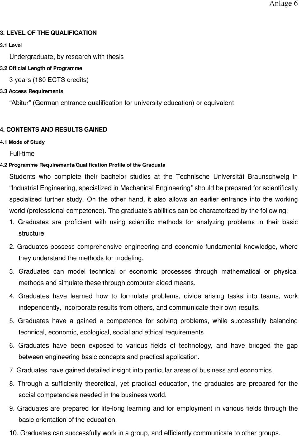 2 Programme Requirements/Qualification Profile of the Graduate Students who complete their bachelor studies at the Technische Universität Braunschweig in Industrial Engineering, specialized in