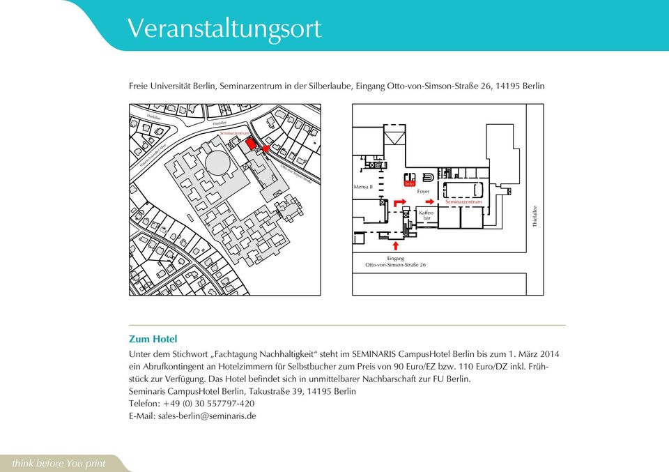 steht im SEMINARIS CampusHotel Berlin bis zum 1. März 2014 ein Abrufkontingent an Hotelzimmern für Selbstbucher zum Preis von 90 Euro/EZ bzw. 110 Euro/DZ inkl. Frühstück zur Verfügung.