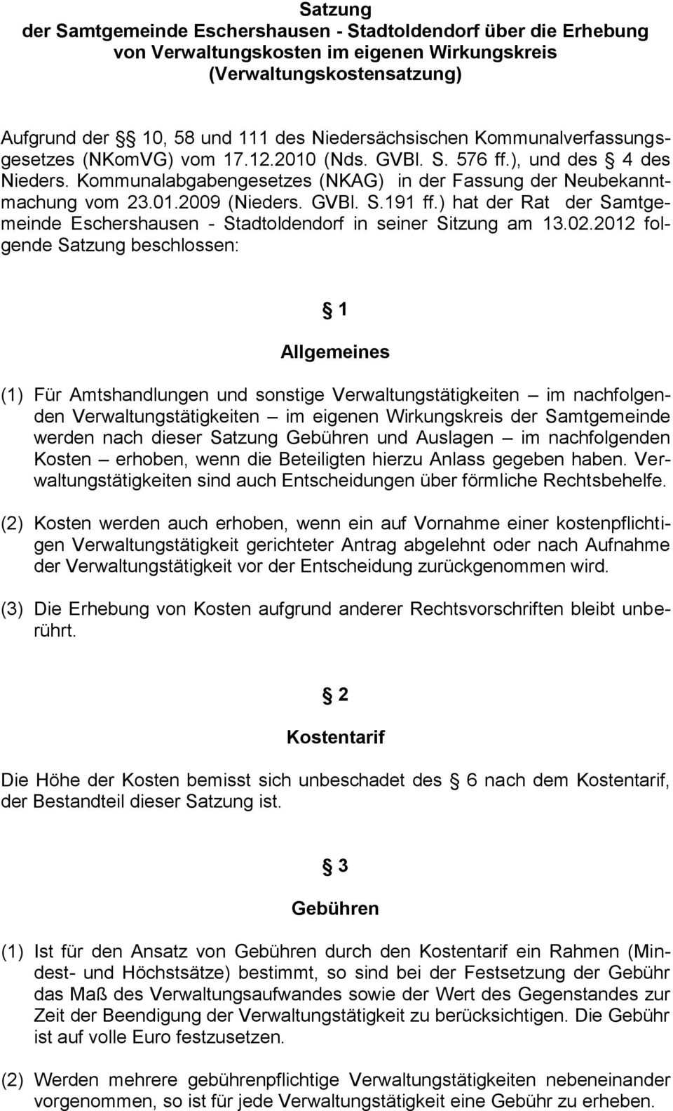 ) hat der Rat der Samtgemeinde Eschershausen - Stadtoldendorf in seiner Sitzung am 13.02.
