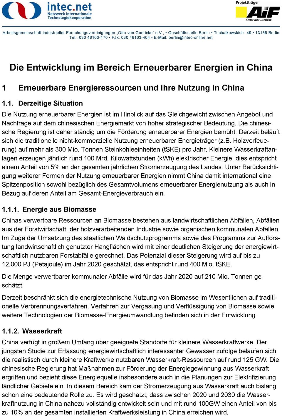 3-470 Fax3-404 E-Mail: berlin@intec-online.net Die Entwicklung im Bereich Erneuerbarer Energien in China 1 