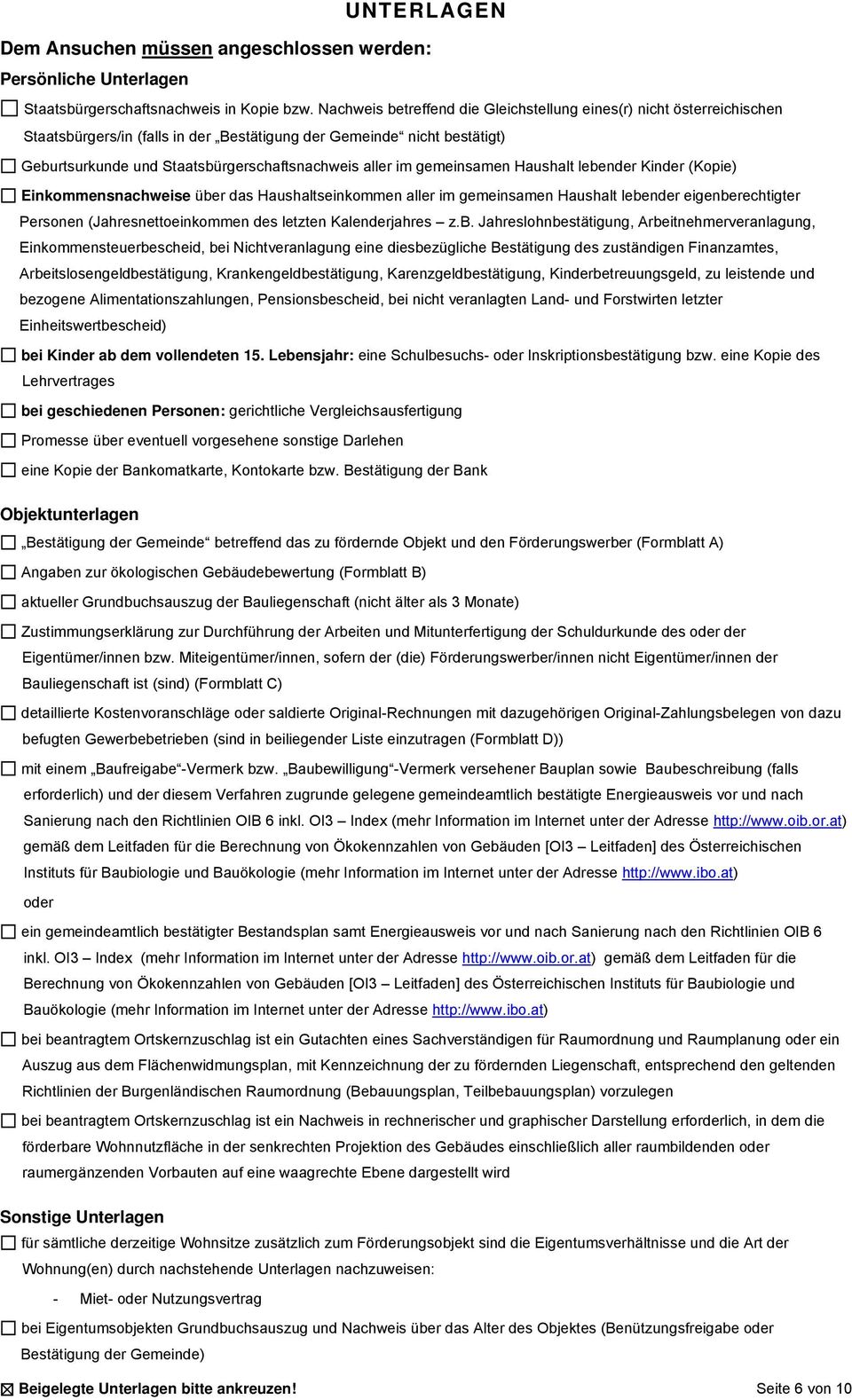 gemeinsamen Haushalt lebender Kinder (Kopie) Einkommensnachweise über das Haushaltseinkommen aller im gemeinsamen Haushalt lebender eigenberechtigter Personen (Jahresnettoeinkommen des letzten