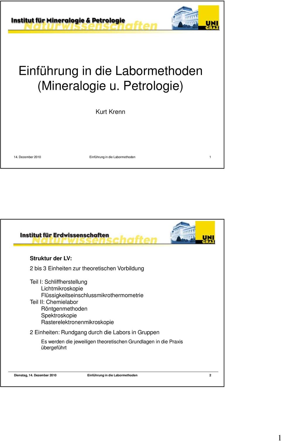 Schliffherstellung Lichtmikroskopie Flüssigkeitseinschlussmikrothermometrie Teil II: Chemielabor Röntgenmethoden Spektroskopie