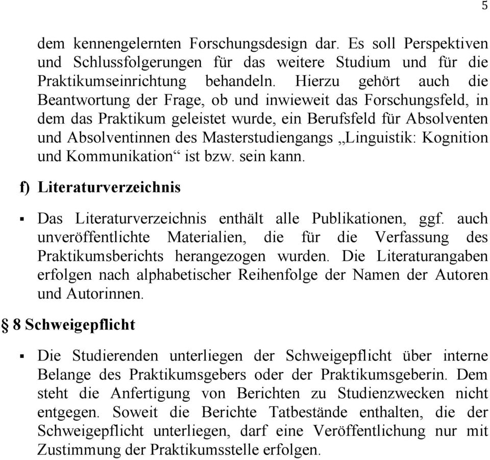 Linguistik: Kognition und Kommunikation ist bzw. sein kann. f) Literaturverzeichnis Das Literaturverzeichnis enthält alle Publikationen, ggf.