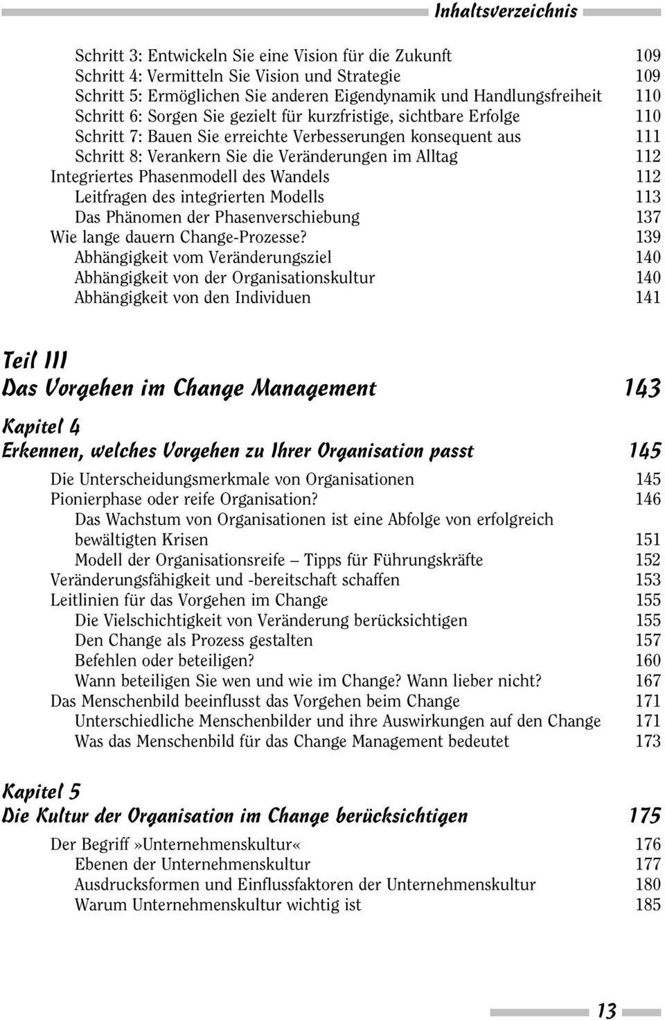 Integriertes Phasenmodell des Wandels 112 Leitfragen des integrierten Modells 113 Das Phänomen der Phasenverschiebung 137 Wie lange dauern Change-Prozesse?