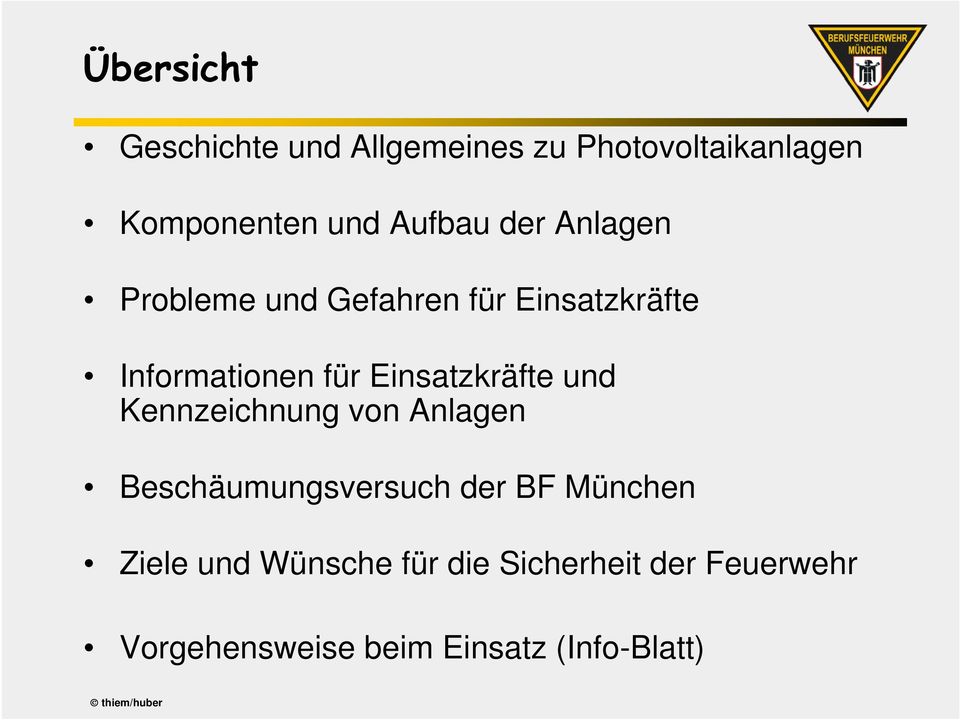 Einsatzkräfte und Kennzeichnung von Anlagen Beschäumungsversuch der BF München