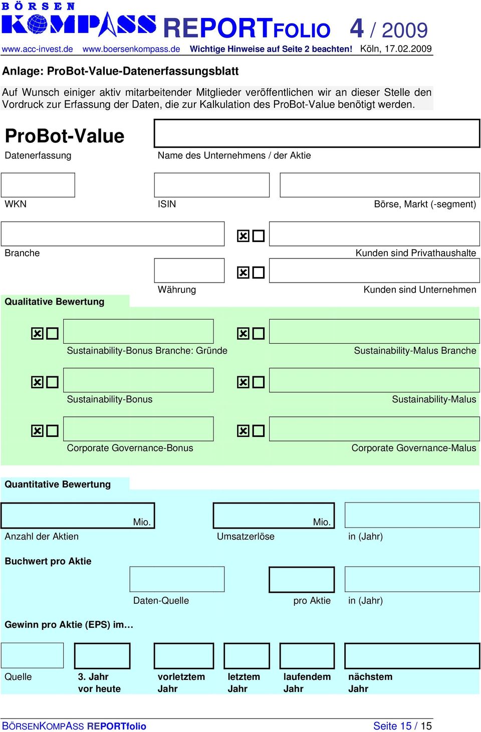 ProBot-Value Datenerfassung Name des Unternehmens / der Aktie WKN ISIN Börse, Markt (-segment) Branche Kunden sind Privathaushalte Qualitative Bewertung Währung Kunden sind Unternehmen