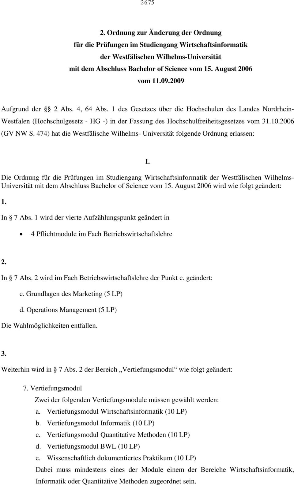 2006 (GV NW S. 474) hat die Westfälische Wilhelms- Universität folgende Ordnung erlassen: I.