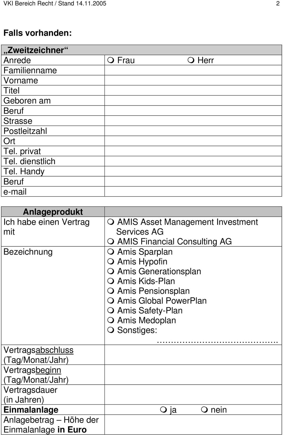 Handy Beruf e-mail Anlageprodukt Ich habe einen Vertrag mit Bezeichnung AMIS Asset Management Investment Services AG AMIS Financial Consulting AG Amis