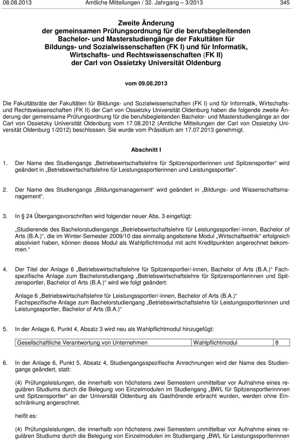 Informatik, Wirtschafts- und Rechtswissenschaften (FK II) der Carl von Ossietzky Universität Oldenburg vom 09.08.