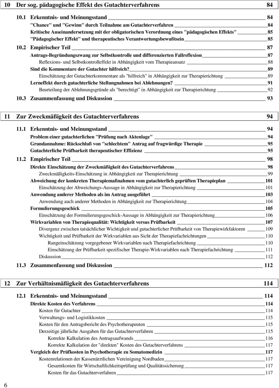 "Pädagogischer Effekt" und therapeutisches Verantwortungsbewußtsein 85 10.