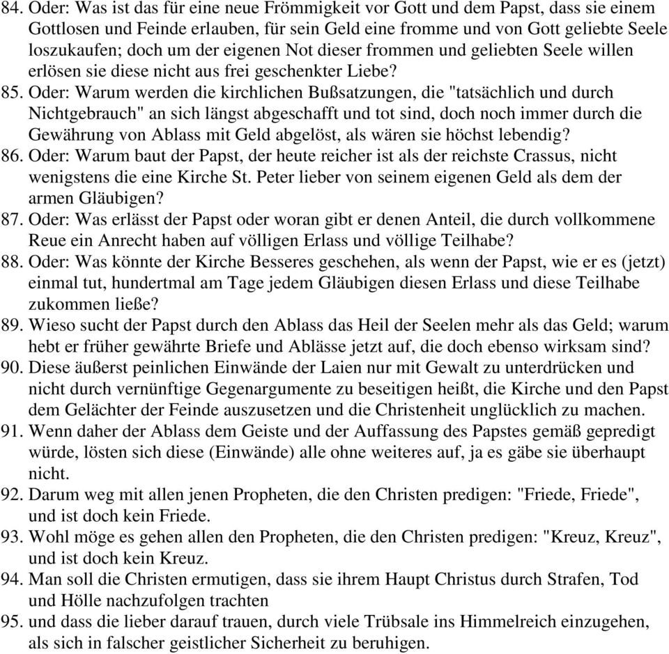 Oder: Warum werden die kirchlichen Bußsatzungen, die "tatsächlich und durch Nichtgebrauch" an sich längst abgeschafft und tot sind, doch noch immer durch die Gewährung von Ablass mit Geld abgelöst,