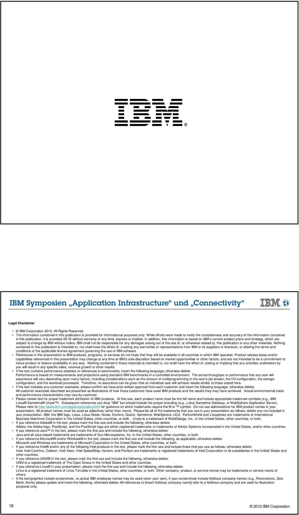 In addition, this information is based on IBM s current product plans and strategy, which are subject to change by IBM without notice.