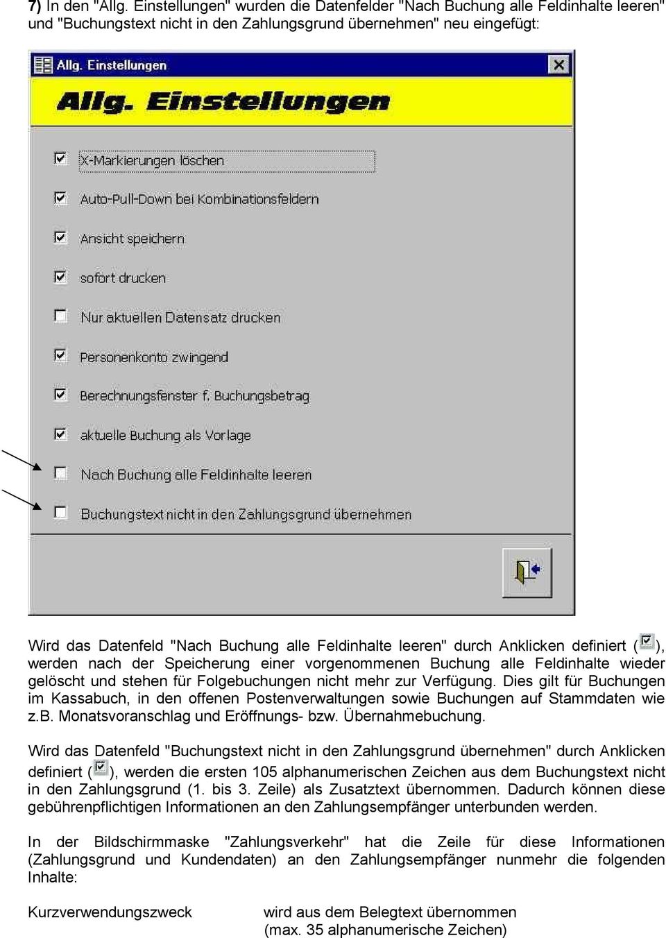 leeren" durch Anklicken definiert ( ), werden nach der Speicherung einer vorgenommenen Buchung alle Feldinhalte wieder gelöscht und stehen für Folgebuchungen nicht mehr zur Verfügung.