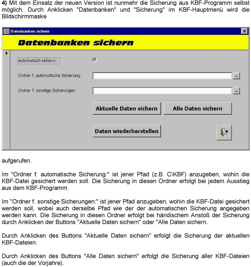 Im "Ordner f. sonstige Sicherungen:" ist jener Pfad anzugeben, wohin die KBF-Datei gesichert werden soll, wobei auch derselbe Pfad wie der der automatischen Sicherung angegeben werden kann.