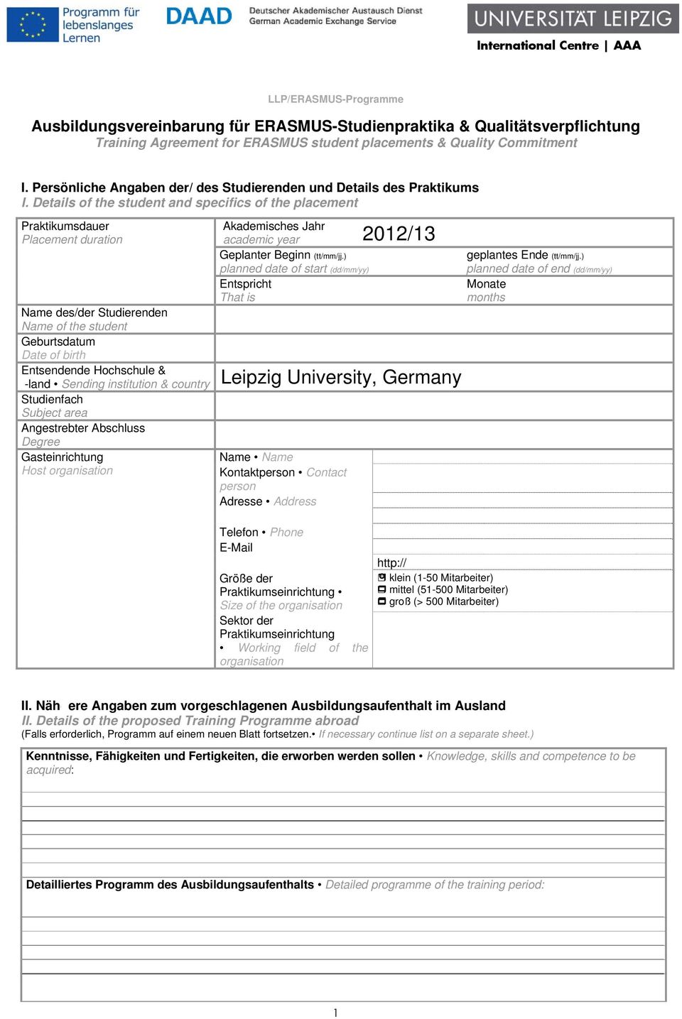 Details of the student and specifics of the placement Praktikumsdauer Placement duration Name des/der Studierenden Name of the student Geburtsdatum Date of birth Entsendende Hochschule & -land