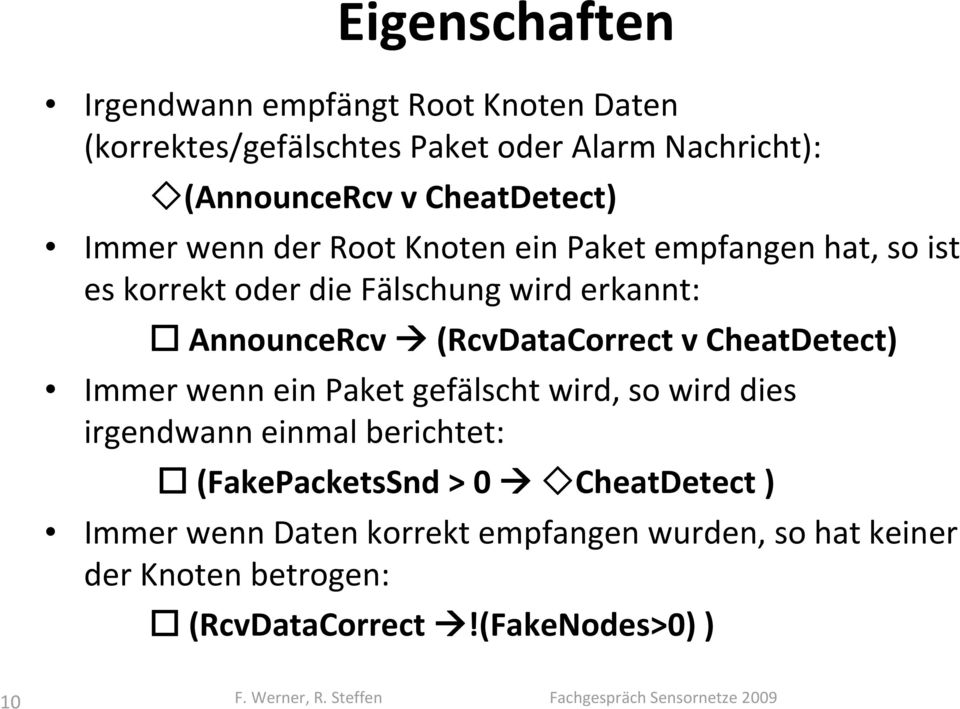 CheatDetect) Immer wenn ein Paket gefälscht wird, so wird dies irgendwann einmal berichtet: (FakePacketsSnd > 0 CheatDetect ) Immer wenn