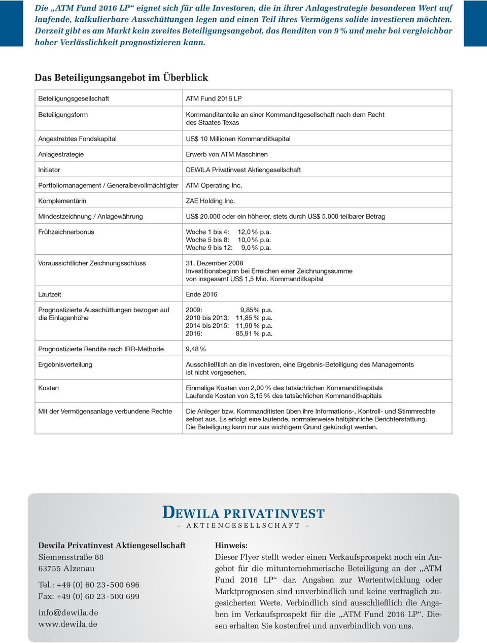 Das Beteiligungsangebot im Überblick Beteiligungsgesellschaft Beteiligungsform Angestrebtes Fondskapital Anlagestrategie Initiator Portfoliomanagement / Generalbevollmächtigter Komplementärin