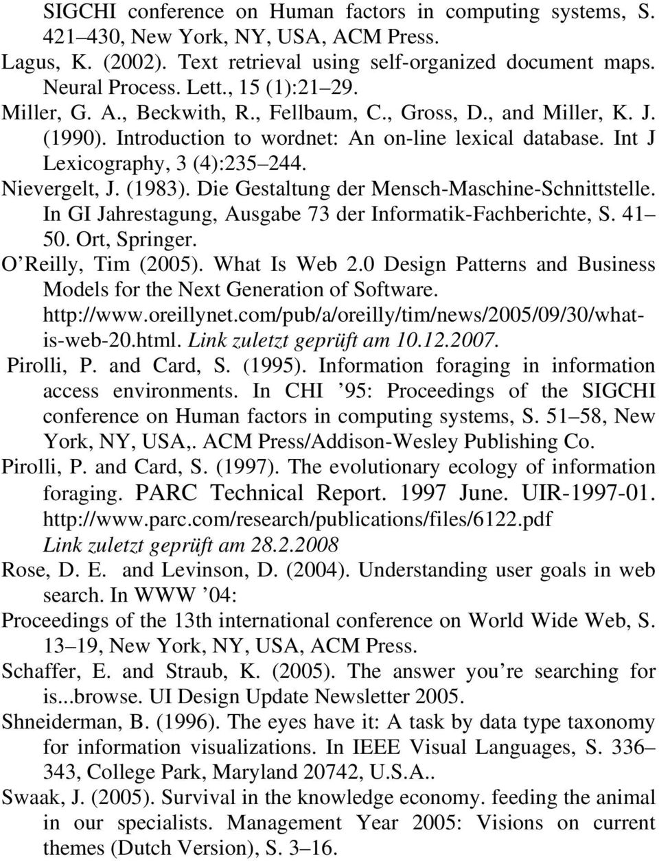 (1983). Die Gestaltung der Mensch-Maschine-Schnittstelle. In GI Jahrestagung, Ausgabe 73 der Informatik-Fachberichte, S. 41 50. Ort, Springer. O Reilly, Tim (2005). What Is Web 2.