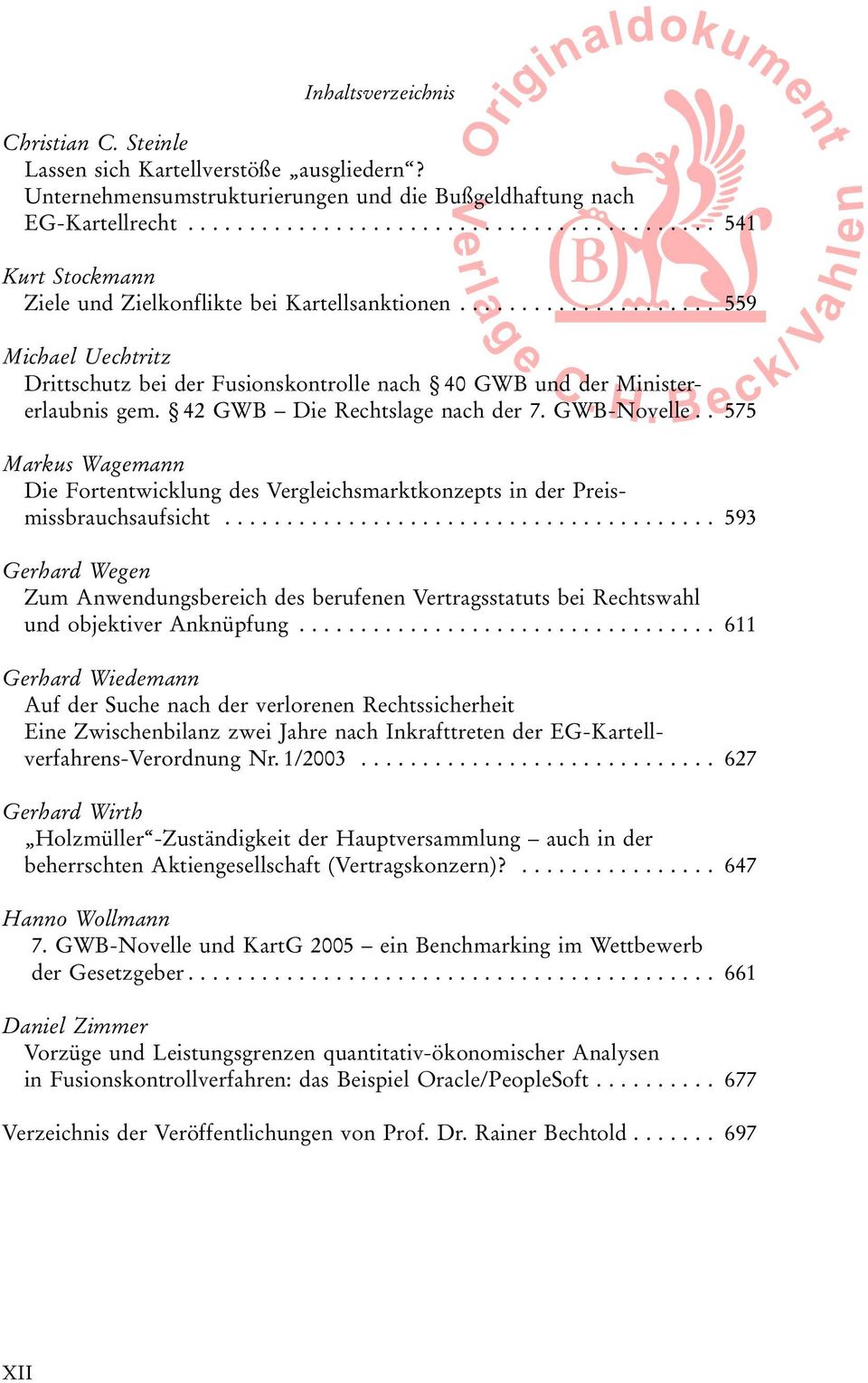 42 GWB ± Die Rechtslage nach der 7. GWB-Novelle.. 575 Markus Wagemann Die Fortentwicklung des Vergleichsmarktkonzepts in der Preismissbrauchsaufsicht.