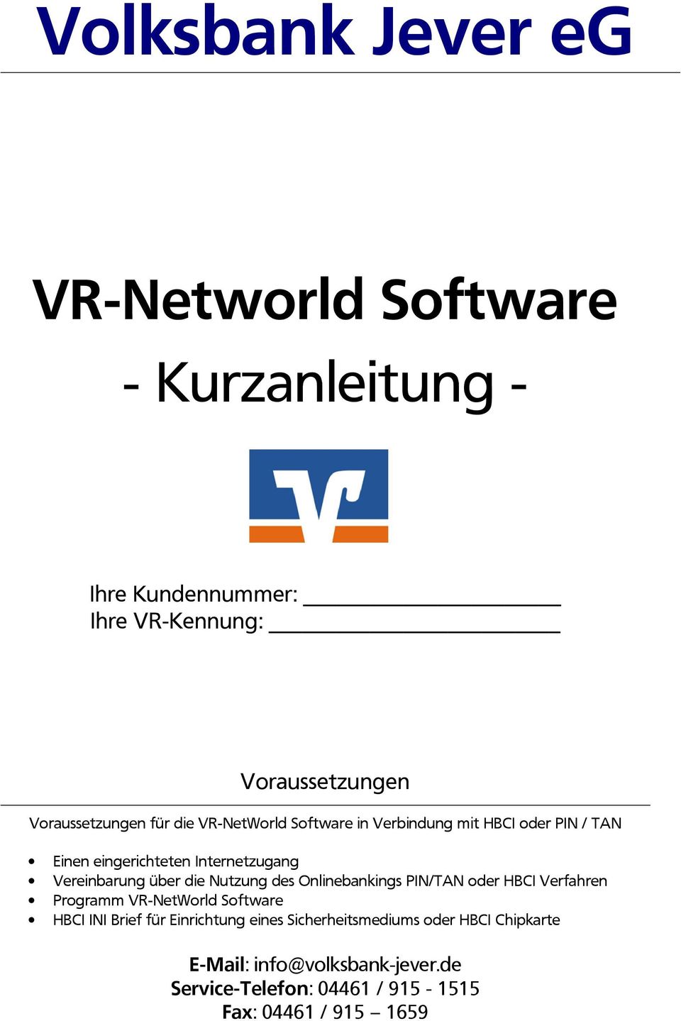 Vereinbarung über die Nutzung des Onlinebankings PIN/TAN oder HBCI Verfahren Programm VR-NetWorld Software HBCI INI Brief