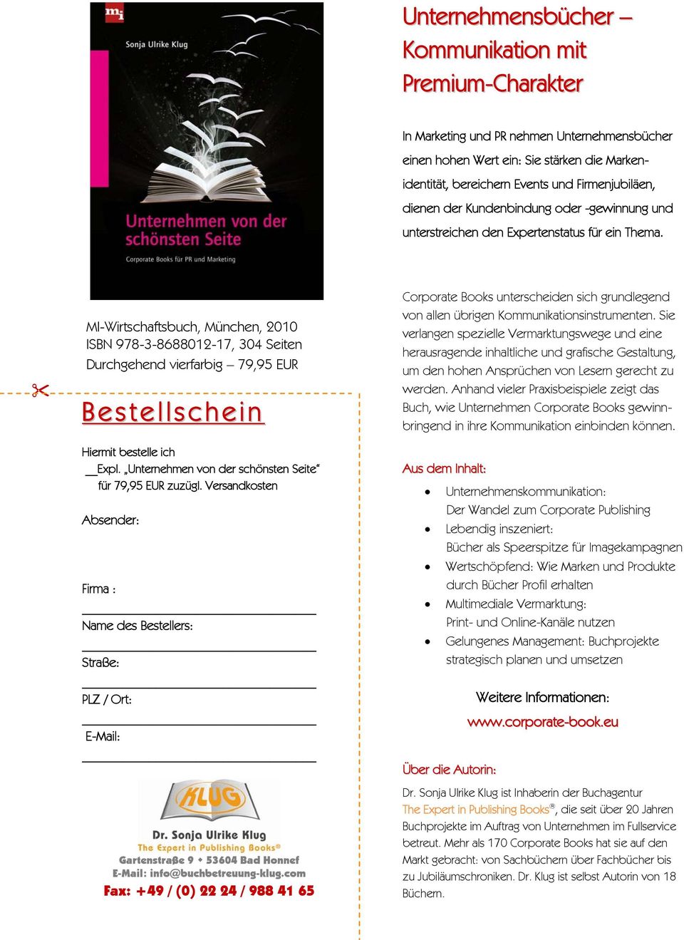 MI-Wirtschaftsbuch, München, 2010 ISBN 978-3-8688012-17, 304 Seiten Durchgehend vierfarbig 79,95 EUR B e s t e l l s c h e i n Hiermit bestelle ich Expl.