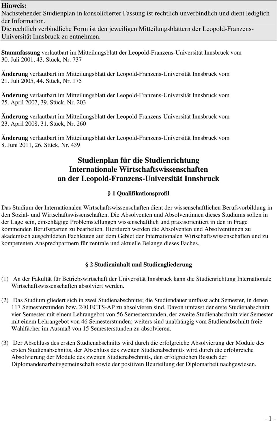 Stammfassung verlautbart im Mitteilungsblatt der Leopold-Franzens-Universität Innsbruck vom 30. Juli 2001, 43. Stück, Nr.