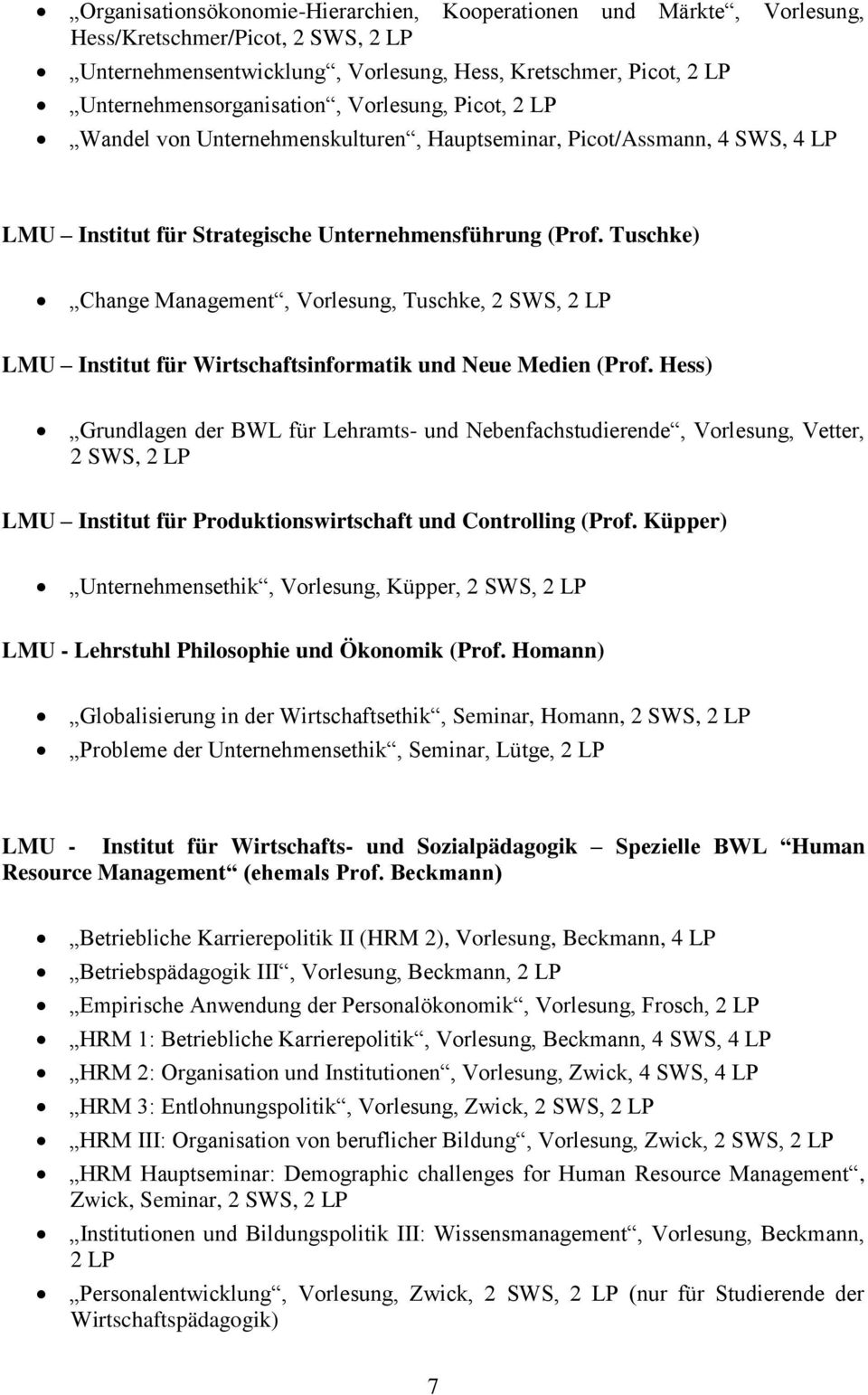 Tuschke) Change Management, Vorlesung, Tuschke, 2 LMU Institut für Wirtschaftsinformatik und Neue Medien (Prof.
