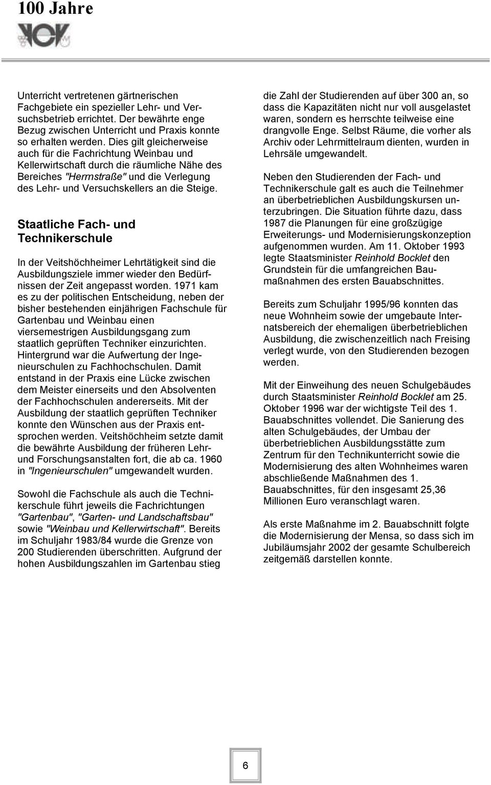 Staatliche Fach- und Technikerschule In der Veitshöchheimer Lehrtätigkeit sind die Ausbildungsziele immer wieder den Bedürfnissen der Zeit angepasst worden.