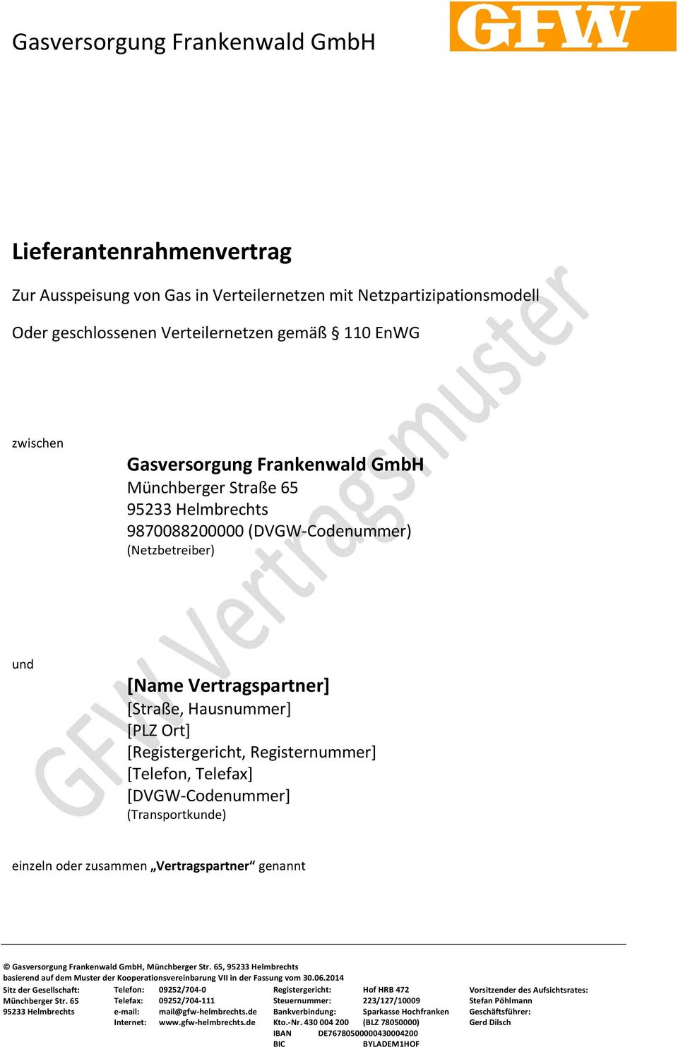 Registernummer] [Telefon, Telefax] [DVGW-Codenummer] (Transportkunde) einzeln oder zusammen Vertragspartner genannt Gasversorgung Frankenwald GmbH, Münchberger Str.