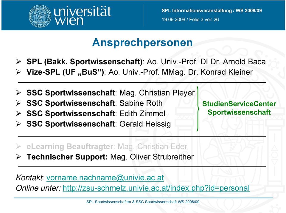 Christian Pleyer SSC Sportwissenschaft: Sabine Roth SSC Sportwissenschaft: Edith Zimmel SSC Sportwissenschaft: Gerald Heissig
