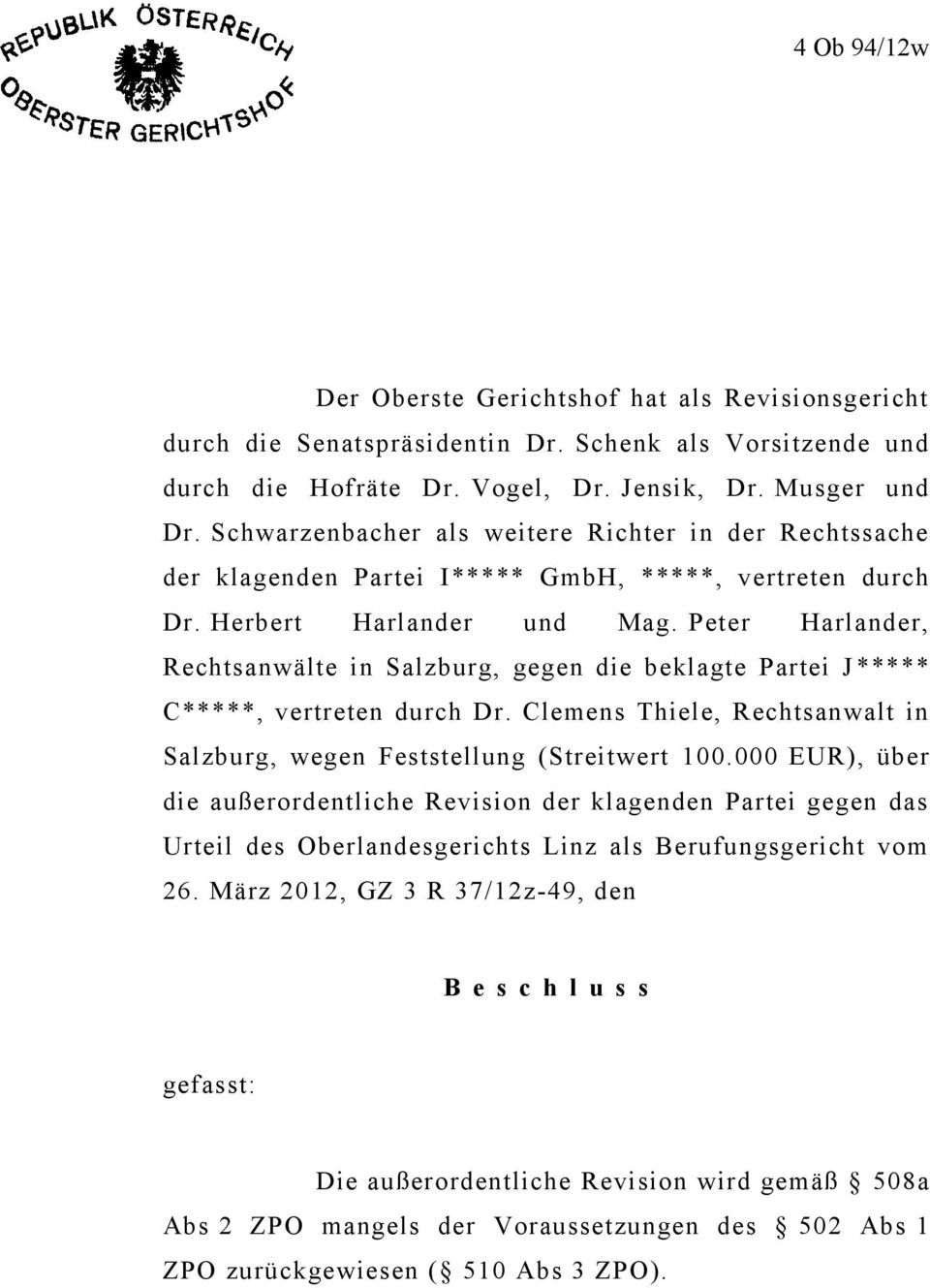 Peter Harlander, Rechtsanwälte in Salzburg, gegen die beklagte Partei J ***** C*****, vertreten durch Dr. Clemens Thiele, Rechtsanwalt in Salzburg, wegen Feststellung (Streitwert 100.