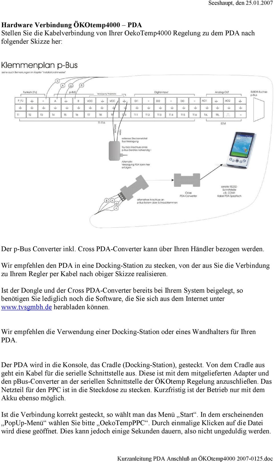 Wir empfehlen den PDA in eine Docking-Station zu stecken, von der aus Sie die Verbindung zu Ihrem Regler per Kabel nach obiger Skizze realisieren.