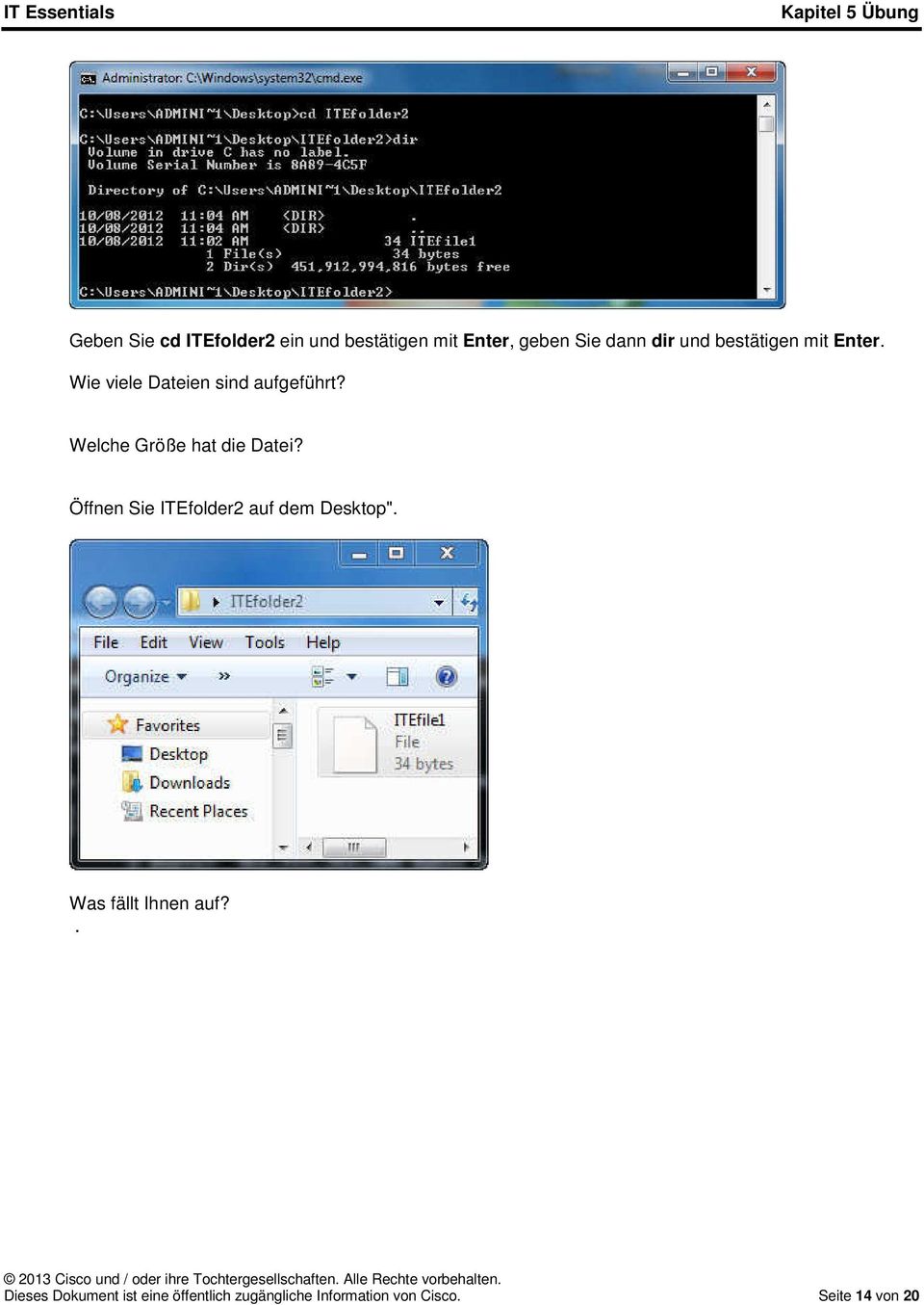 Welche Größe hat die Datei? Öffnen Sie ITEfolder2 auf dem Desktop".