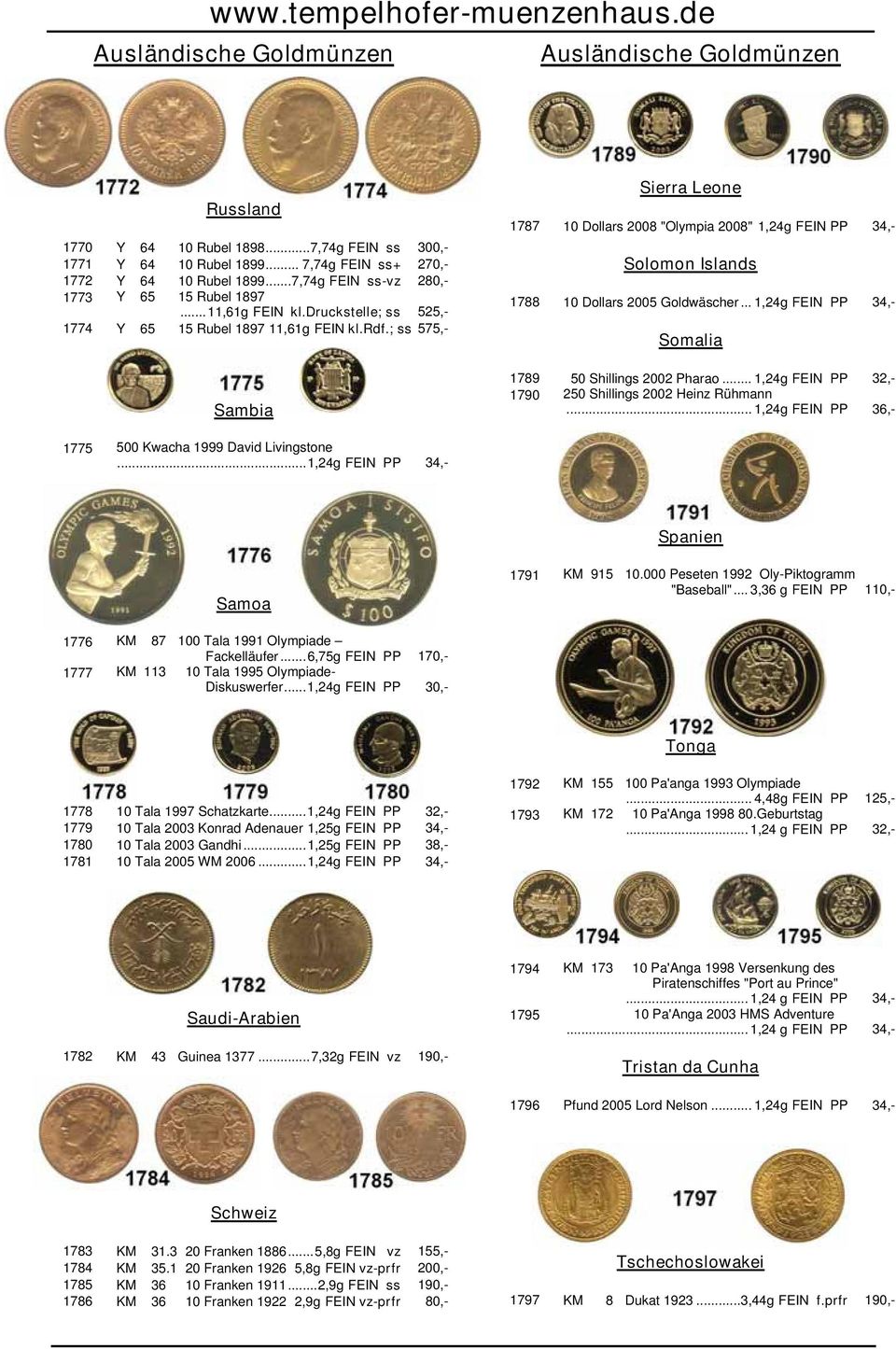 .. 1,24g FEIN PP 34,- Somalia 1789 50 Shillings 2002 Pharao... 1,24g FEIN PP 32,- 1790 250 Shillings 2002 Heinz Rühmann... 1,24g FEIN PP 36,- 1775 500 Kwacha 1999 David Livingstone.