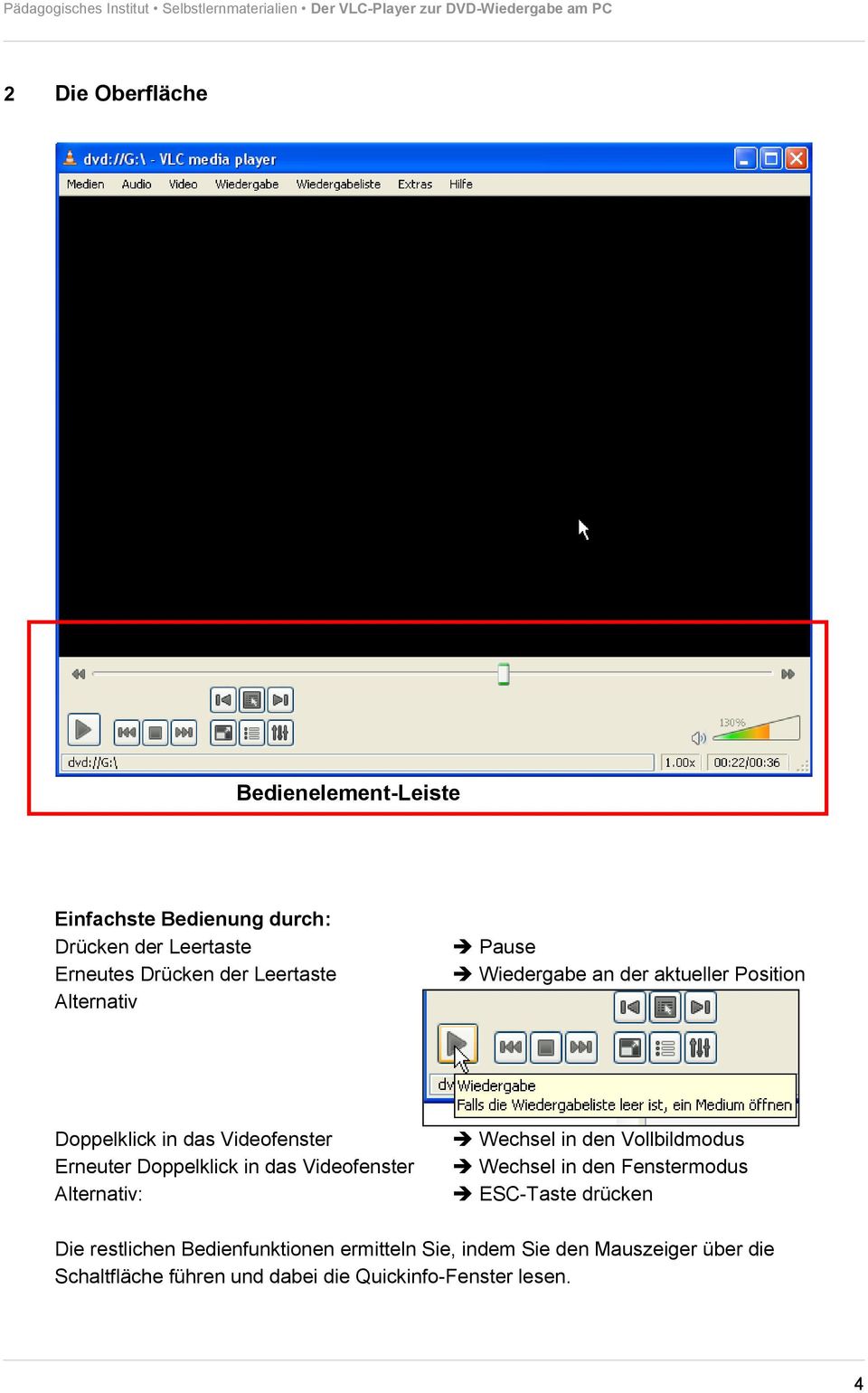 Videofenster Alternativ: Wechsel in den Vollbildmodus Wechsel in den Fenstermodus ESC-Taste drücken Die restlichen