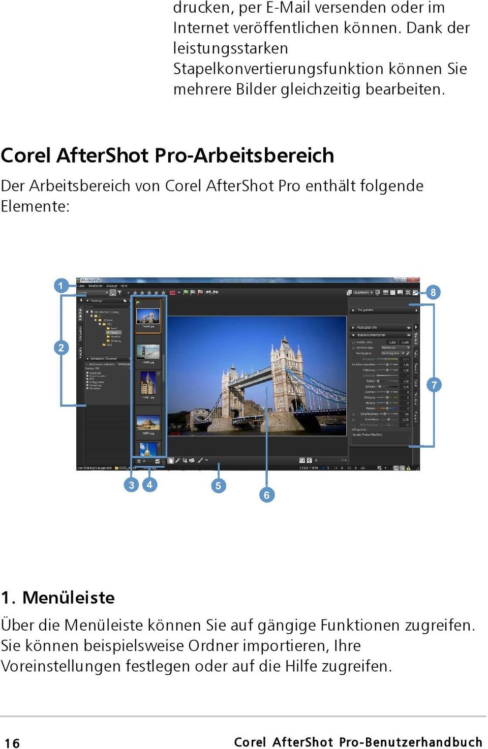 Corel AfterShot Pro-Arbeitsbereich Der Arbeitsbereich von Corel AfterShot Pro enthält folgende Elemente: 1.