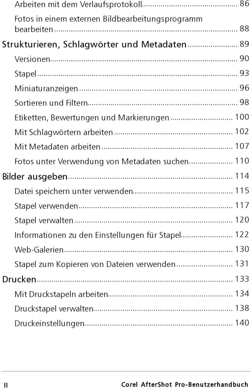 .. 110 Fotos unter Verwendung von Metadaten suchen 114 Bilder... ausgeben... 115 Datei speichern unter verwenden... 117 Stapel verwenden... 120 Stapel verwalten.