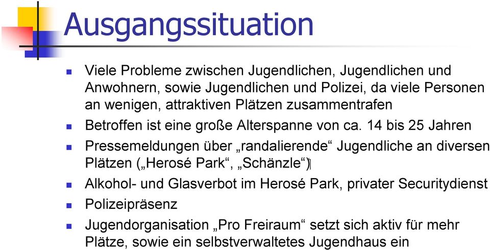 14 bis 25 Jahren Pressemeldungen über randalierende Jugendliche an diversen ( Schänzle Plätzen ( Herosé Park, Alkohol- und