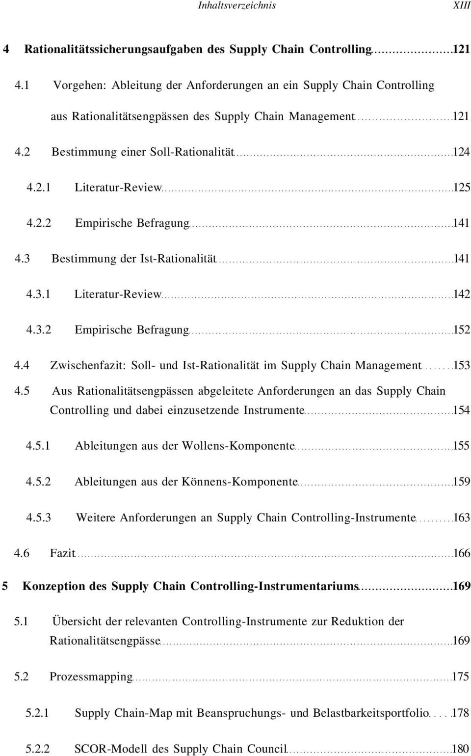 2.2 Empirische Befragung 141 4.3 Bestimmung der Ist-Rationalität 141 4.3.1 Literatur-Review 142 4.3.2 Empirische Befragung 152 4.