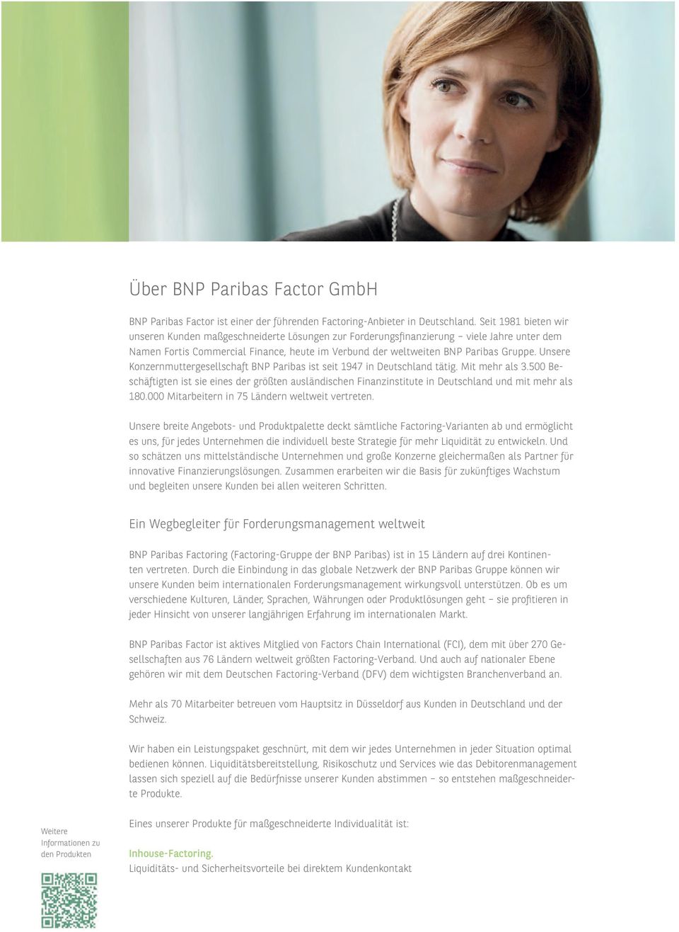 Unsere Konzernmuttergesellschaft BNP Paribas ist seit 1947 in Deutschland tätig. Mit mehr als 3.