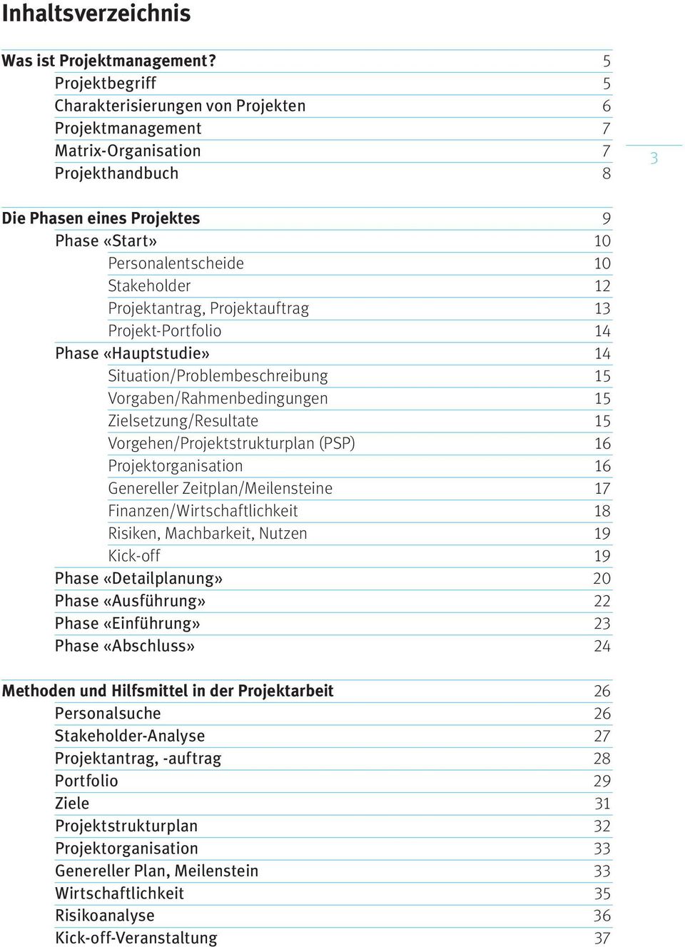 Projektantrag, Projektauftrag 13 Projekt-Portfolio 14 Phase «Hauptstudie» 14 Situation/Problembeschreibung 15 Vorgaben/Rahmenbedingungen 15 Zielsetzung/Resultate 15 Vorgehen/Projektstrukturplan (PSP)