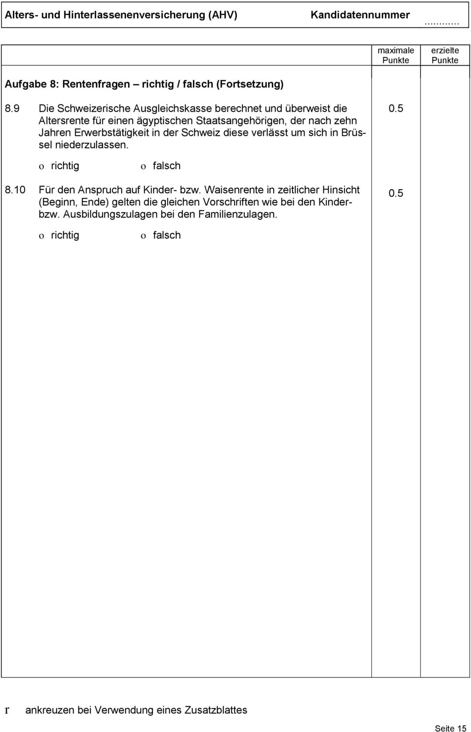 der nach zehn Jahren Erwerbstätigkeit in der Schweiz diese verlässt um sich in Brüssel niederzulassen. 8.